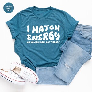 Funny Saying Shirts, Sarcastic Crewneck Sweatshirt, Gift for Her, Sarcasm Tee, Gift for Friend, Motivational TShirt, Trendy Shirts for Women image 4