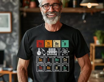 Retired Science Teacher Shirt, Periodic Table Humor Graphic for Educators, Retirement Celebration Apparel, Teacher Appreciation Gift
