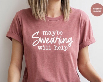 Funny Saying Shirt, Humorous T Shirt, Funny Women Shirt, Shirt With Saying, Funny Shirt