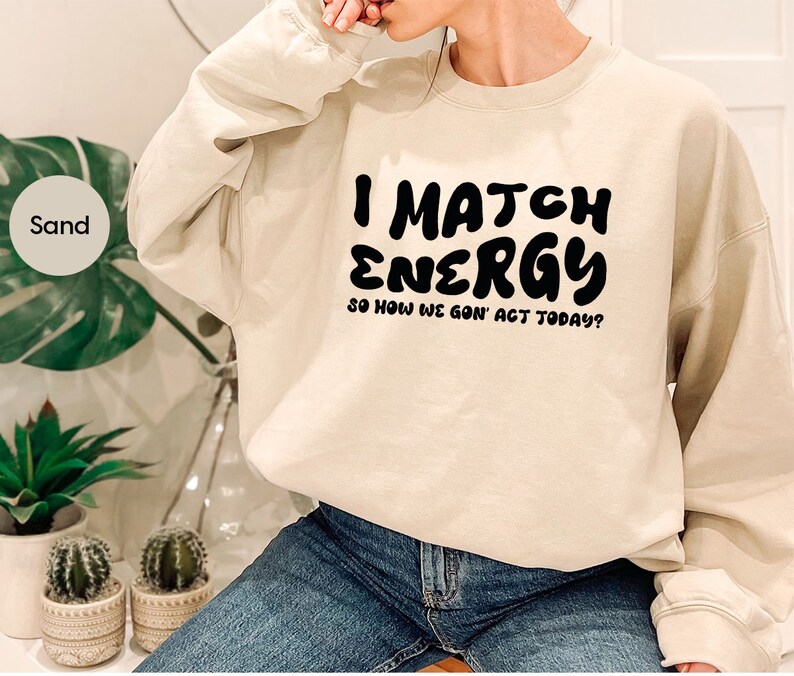 Funny Saying Shirts, Sarcastic Crewneck Sweatshirt, Gift for Her, Sarcasm Tee, Gift for Friend, Motivational TShirt, Trendy Shirts for Women image 5
