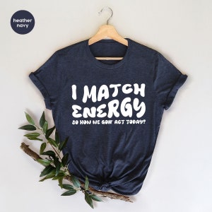 Funny Saying Shirts, Sarcastic Crewneck Sweatshirt, Gift for Her, Sarcasm Tee, Gift for Friend, Motivational TShirt, Trendy Shirts for Women image 7