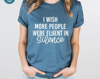 Humorous T Shirt, Funny Saying Shirt, Funny Women Shirt, Shirt With Saying, Sarcastic Shirt, Funny Shirt, Sarcasm Shirt