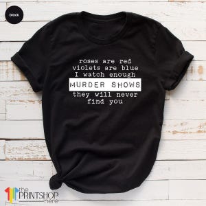 Crime Shows TShirt, Crime Addict T Shirt, Murder Show Shirt, Horror Series Shirt, Criminal T-Shirt, Murder Shows Shirt, Murder Mystery Shirt image 3