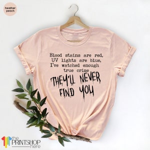 Horror T Shirt, Goth Shirts, Serial Killer Shirt, Crime Show Shirt, Halloween T-Shirt, They'll Never Find You TShirt, Horror Movie Tees bild 3