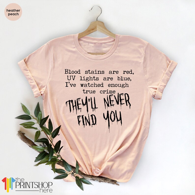 Horror T Shirt, Goth Shirts, Serial Killer Shirt, Crime Show Shirt, Halloween T-Shirt, They'll Never Find You TShirt, Horror Movie Tees bild 3