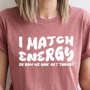 Funny Saying Shirts, Sarcastic Crewneck Sweatshirt, Gift for Her, Sarcasm Tee, Gift for Friend, Motivational TShirt, Trendy Shirts for Women image 1