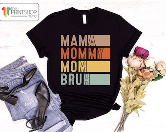 Funny Bruh Shirt, Mother's Day Shirt, Ma Mama Mom Bruh Shirt, Best Mother's Day Gift, Mom Shirt, Sarcastic Mom Shirt, Mama Gift, Mommy