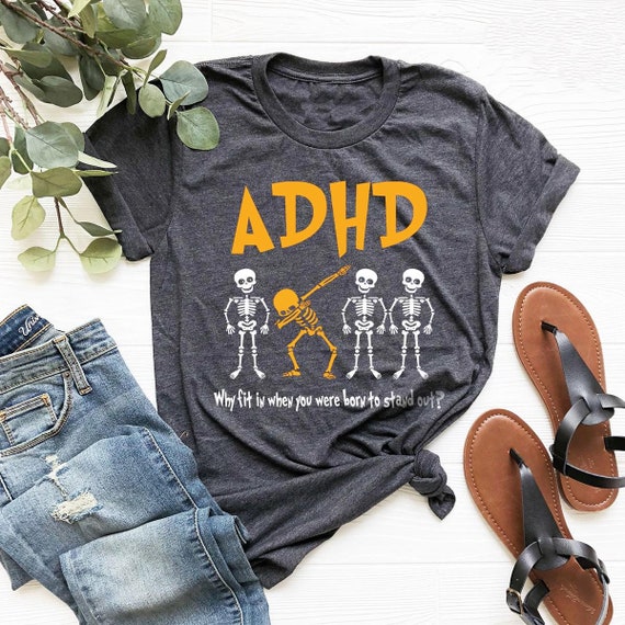 Adhd Support Shirts, Funny ADHD T-shirt, Skeleton Shirt, Mental Health Shirt, Teacher Shirt, Adhd Awareness Shirt, Cool Adhd Shirt