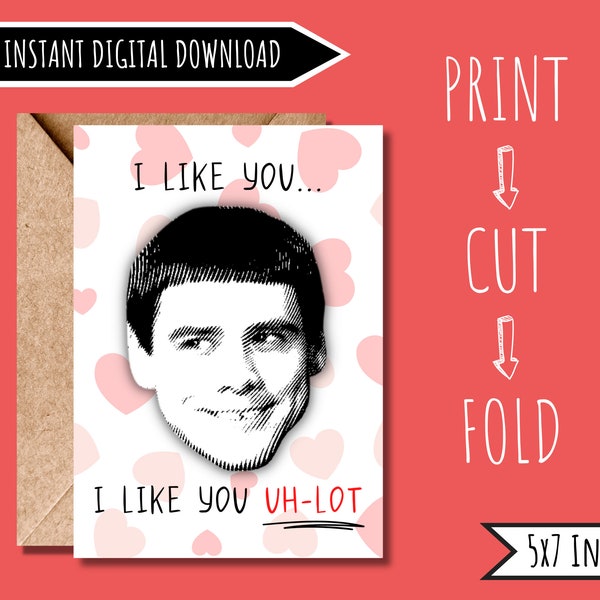 Dumb and Dumber Printable Valentine Card | " I Like You a Lot" | Digital Dumb and Dumber Gift | Funny Birthday Card | 5 x 7 Greeting Card