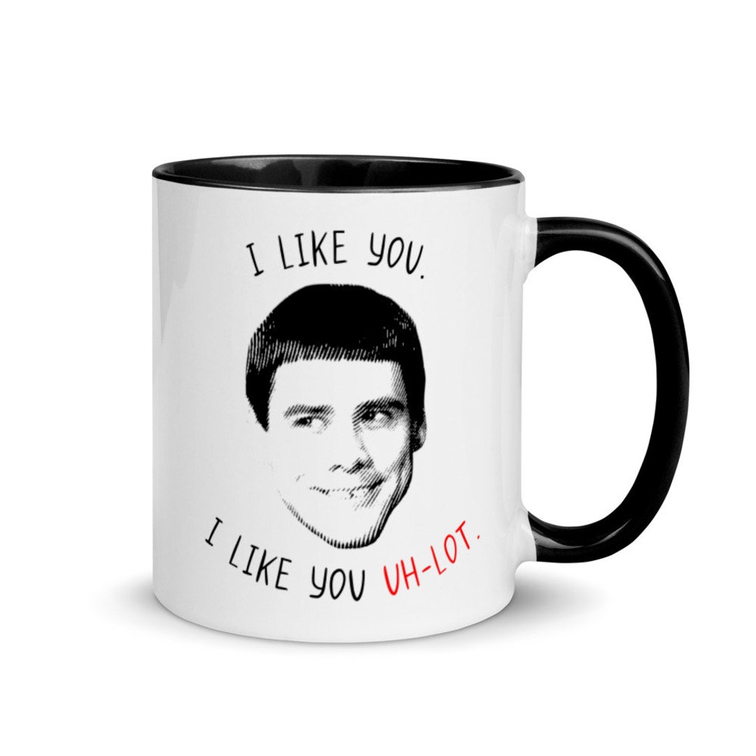 Dumb and Dumber I Like You a Lot Mug Dumb and Dumber Gift Etsy