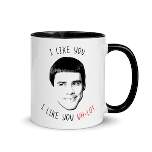 Dumb and Dumber I Like You a Lot Mug | Dumb and Dumber Gift | Dumb and Dumber Print | I Like You Uh-Lot Valentine Mug Gift