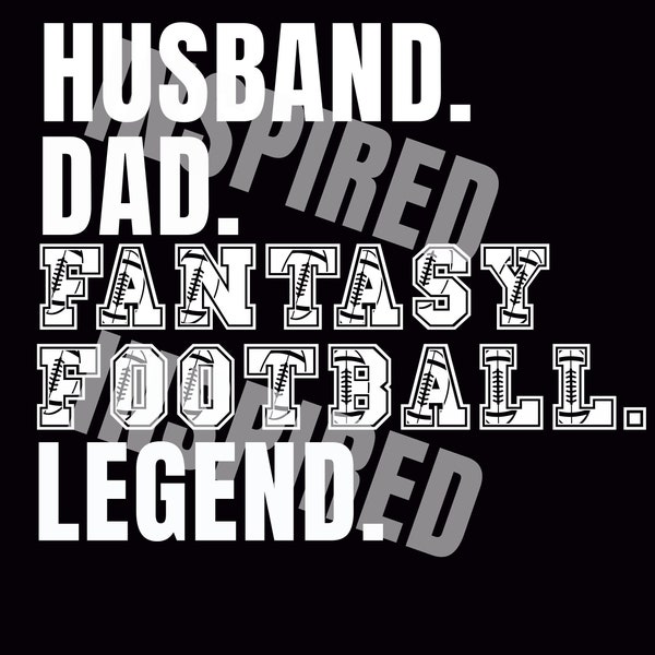 Fantasy Football SVG Husband Dad Fantasy Football PNG Football Season SVG Legend Fantasy Football svg Cricut