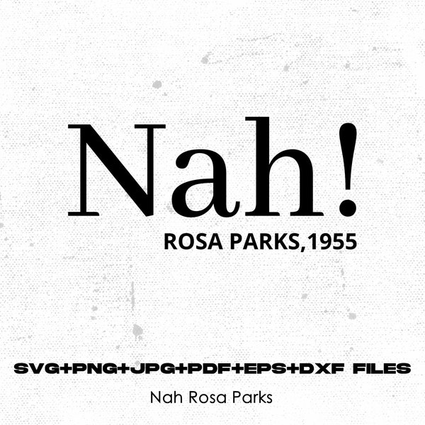 Nah Rosa Parks svg Juneteenth svg juneteenth png