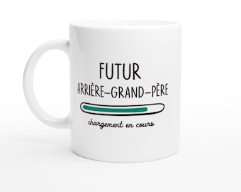 Mug Futur Arrière grand père chargement en cours - Tasse Originale Annonce Grossesse Naissance Enfant idée Cadeau Annonce bébé Fille garçon