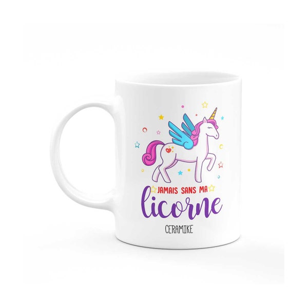 Mug jamais sans ma licorne - cadeau licorne humour, mug drôle, tasse licorne femme, objet licorne copine, mug rigolo enfant fille