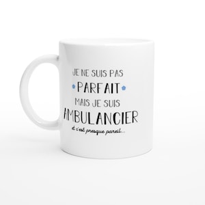 Mug cadeau ambulancier - je ne suis pas parfait mais je suis ambulancier - Cadeau Anniversaire Saint Valentin Homme Amour Couple