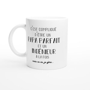 Mug homme papa parfait ingénieur - cadeau ingénieur anniversaire papa fête des pères saint valentin homme amour couple