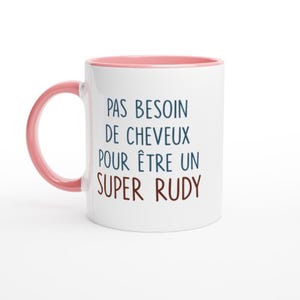 Mug pas besoin de cheveux pour être un super Rudy