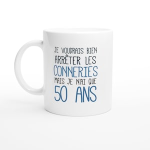Mug Anniversaire 50 Ans Rigolo drôle - Tasse Cadeau Anniversaire 50 Ans Homme Femme Humour Original - Céramique - Blanc