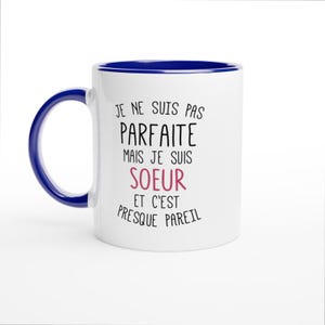 quotedazur - Mug Je Ne Suis Pas Parfaite Mais Je Suis Soeur Et C'est Presque Pareil - Cadeau Idéal pour Sœur, Anniversaire, Noël