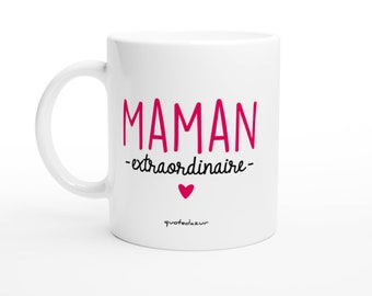 Mug maman extraordinaire - Humour Tasse maman Cadeau Rigolo Original Humoristique pour Femme - idée Cadeau fêtes des mères Noel