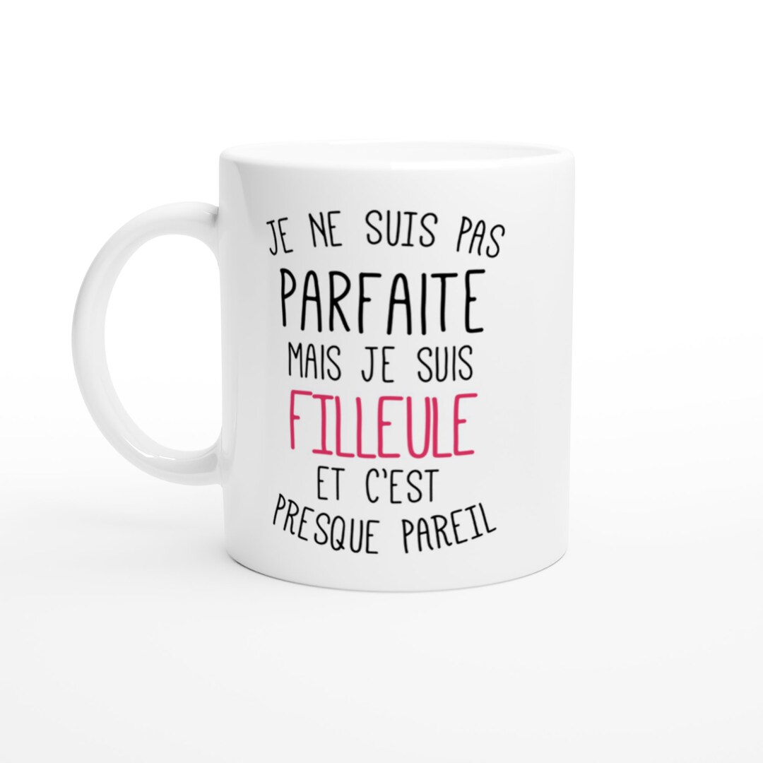 Mug Cadeau Pour Filleule - Je Ne Suis Pas Parfaite Mais Je Suis ...