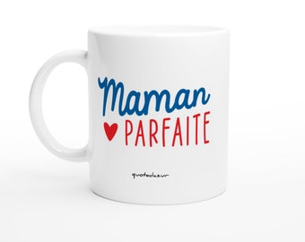 Mug maman parfaite - Humour Tasse maman Cadeau Rigolo Original Humoristique pour Femme - idée Cadeau fêtes des mères Noel