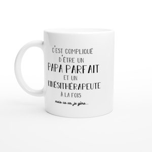 Mug homme papa parfait kinésithérapeute - cadeau kinésithérapeute anniversaire papa fête des pères saint valentin homme amour couple