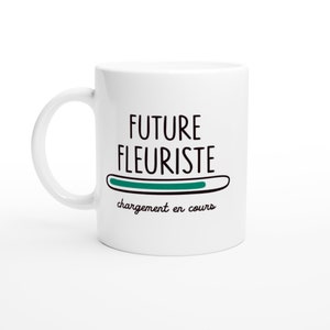 Mug Future fleuriste Chargement en Cours - Cadeau pour Les futures fleuristes - Céramique - Blanc
