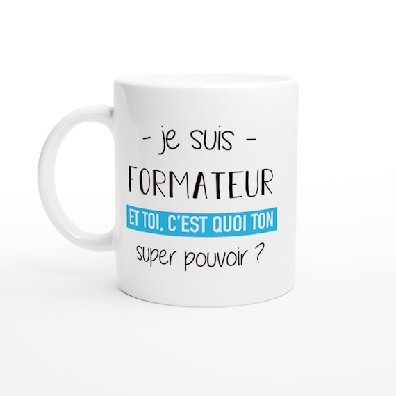 Mug Formateur Super Pouvoir Pour Homme Cadeau Humour Départ