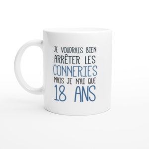 Mug Anniversaire 18 Ans Rigolo drôle - Tasse Cadeau Anniversaire 18 Ans Homme Femme Humour Original - Céramique - Blanc