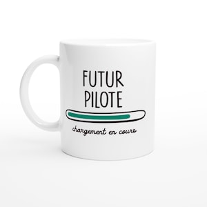 Mug Futur Pilote Chargement en Cours - Cadeau pour Les futurs pilotes diplôme - Céramique - Blanc