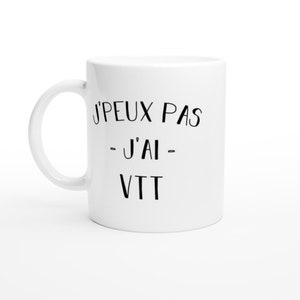 Mug je peux pas j'ai vtt - cadeau humour anniversaire drôle pour vtt