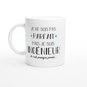 Mug cadeau ingénieur - je ne suis pas parfait mais je suis ingénieur - Cadeau Anniversaire Saint Valentin Homme Amour Couple