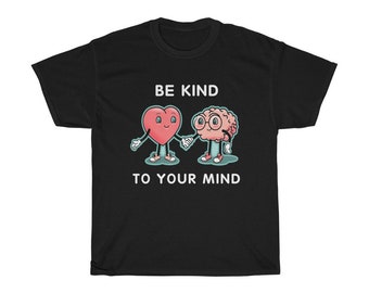 Be Kind To Your Mind T-Shirt: Mental Health Awareness Tee