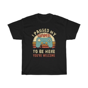 I Paused My Game To Be Here Shirt, Gamer Shirt, Funny Gaming T-shirt, Men Women Kids, Gamer Gift, Gaming Present