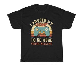 Grappig gamer-T-shirt: ik heb mijn game gepauzeerd om hier te zijn