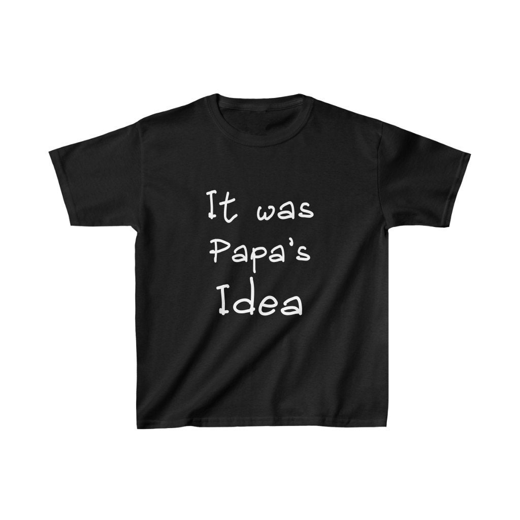 It Was Papas Idea Papas Boy Grandpas 