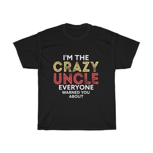 I&#39;m The Crazy Uncle Everyone Warned You About Shirt - Uncle Shirt - Uncle Gift - Funny Uncle Shirt, Funny Men&#39;s Shirt, Crazy Uncle Shirt