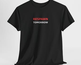 RESPAWN Tomorrow-T-shirt | Shirt met gaming-gaminghumor
