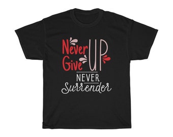 Never Give Up Never Surrender Inspirerend citaat T-shirt, aanmoedigingscadeau, motiverende geschenken shirt