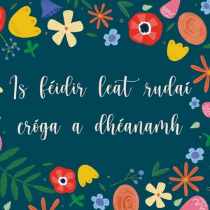 Irish Phrase “Is Féidir Leat Rudaí Cróga A Dhéanamh” / You Can Do Brave Things Floral Poster