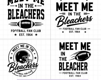 May include: A collection of four black and white digital graphic designs featuring the text Meet Me In The Bleachers, Football Fan Club, and Est. 1964. The designs include illustrations of American footballs and a football helmet in various layouts.