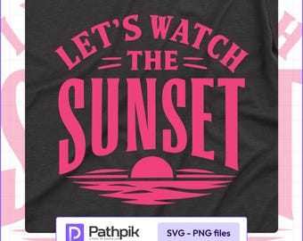 Let’s Watch the Sunset SVG PNG, Tropical Shirt Design, Sunset Clipart