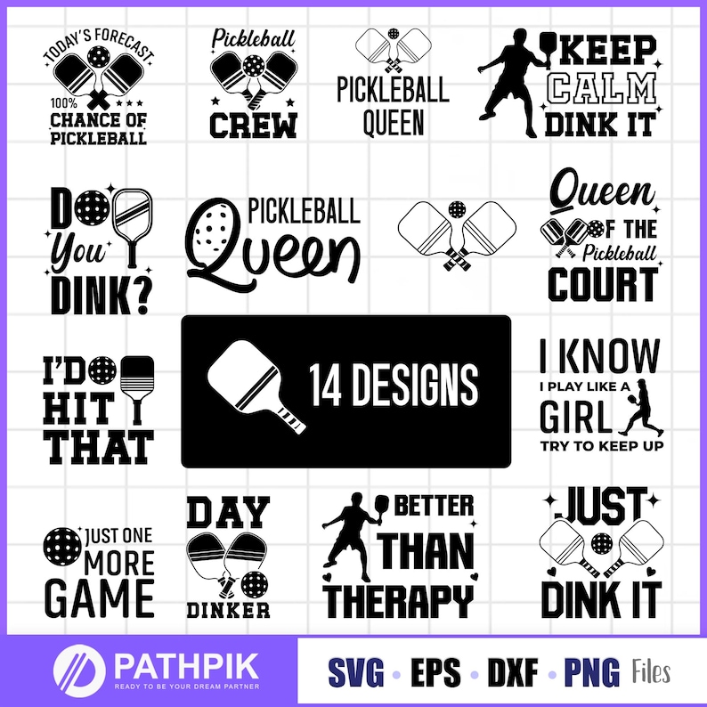 May include: A set of 14 black and white designs featuring pickleball paddles and balls with various phrases related to the sport. The phrases include "Today's Forecast 100% Chance of Pickleball", "Pickleball Crew", "Pickleball Queen", "Do You Dink?", "I'd Hit That", "Just One More Game", "Day Dinker", "Keep Calm Dink It", "Queen of the Pickleball Court", "I Know I Play Like a Girl Try to Keep Up", "Better Than Therapy", and "Just Dink It".
