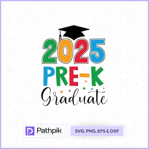 2025 Pre-K Graduate SVG Cut File, Pre K Graduate Tshirt SVG, Pre-Kindergarten Graduation SVG