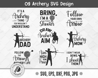 May include: A set of 8 black and white SVG designs featuring archery-themed quotes. The designs include "It's a Archery Thing", "Bring I'm a Straight Shooter", "Follow Your Own Arrow", "Archery Dad", "Draw Anchor Aim", "Archery Mom", "Follow the Arrow Archery Life", and "Aim High Aim True I Don't Wear Bows I Shoot Them".