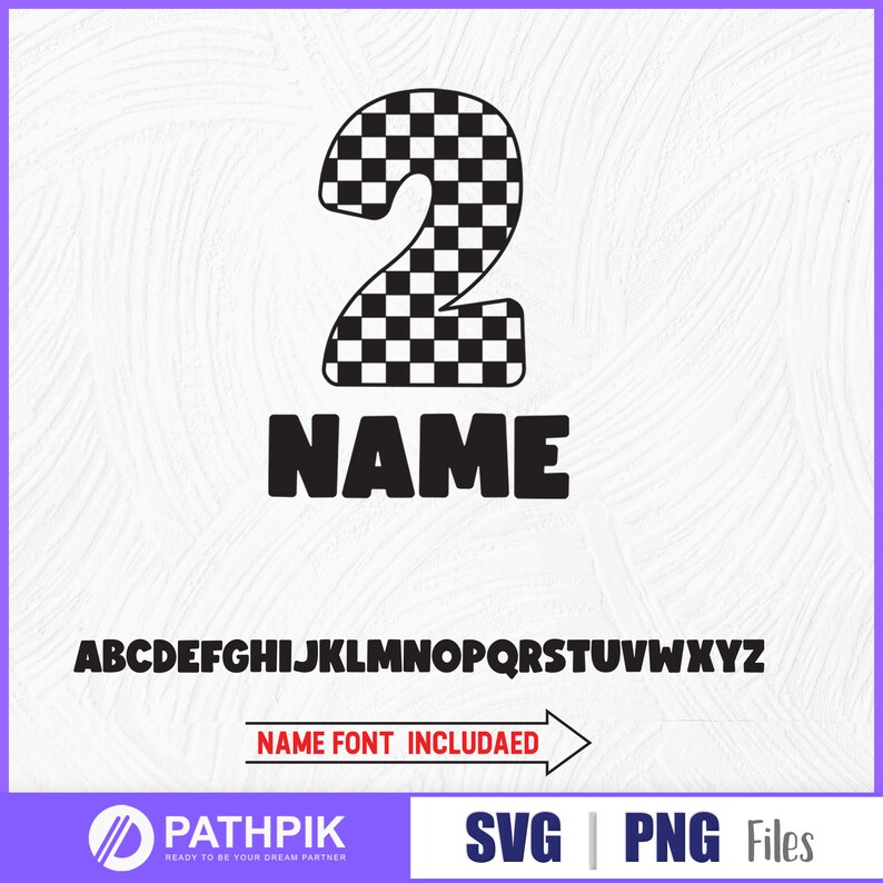 May include: Black and white checkered number two with the word "NAME" below it. The alphabet is shown below the name. The text "NAME FONT INCLUDAED" is below the alphabet. The image is for a digital download of a racing themed number two.