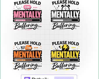 Please Hold, I’m Mentally Buffering SVG PNG Funny Quote Cricut Design