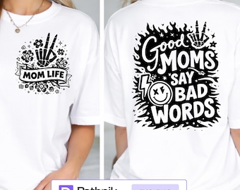 Good Moms Say Bad Words SVG PNG, Funny Mom Life Shirt Cricut